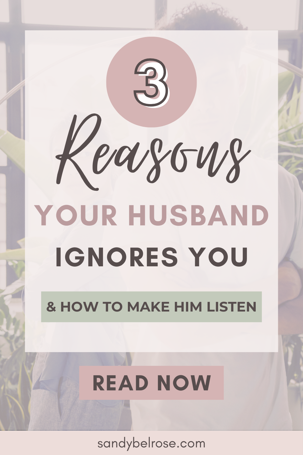 3 Reasons Why Your Husband Ignores You (And What to Do About It) 2 3 Reasons Your Husband Ignores You